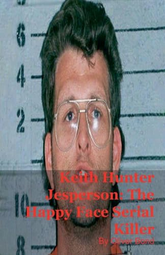 Keith Hunter Jesperson: The Happy Face Serial Killer