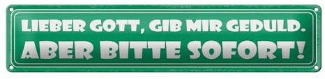 Femer Blechschild Spruch 46x10cm Lieber Gott, gib mir Geduld Dekoration