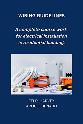 WIRING GUIDELINES: A complete course work for electrical installation in residential buildings