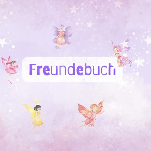 Freundebuch Kindergarten Feenzauber - Ein Album für meine ersten Freunde -Freundebuch Kindergarten 3 Jahre 3-5 Jahre