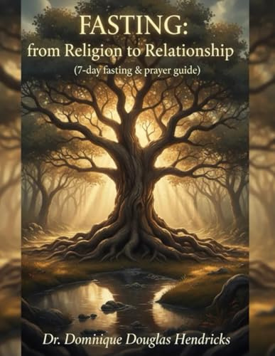 Fasting from Religion to Relationship: 7-day fasting and prayer guide: 7-day fasting & prayer guide