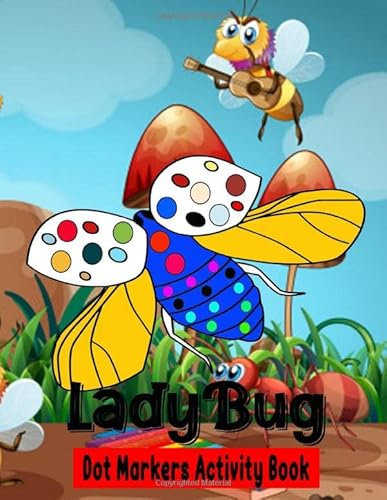 Dot Markers Activity Book: LadyBug Dot coloring book for toddlers | Art Paint Daubers Kids Activity Coloring Book | Preschool, coloring, dot ... 2-5 (The Dot Markers Activity Book)