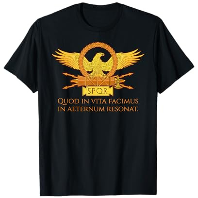 Latin Quote - What We Do In Life Echoes In Eternity - SPQR T-Shirt