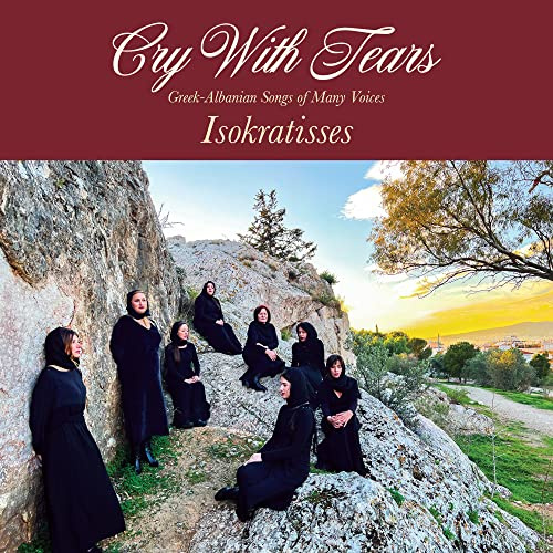 Cry With Tears: Greek-Albanian Songs of Many Voices