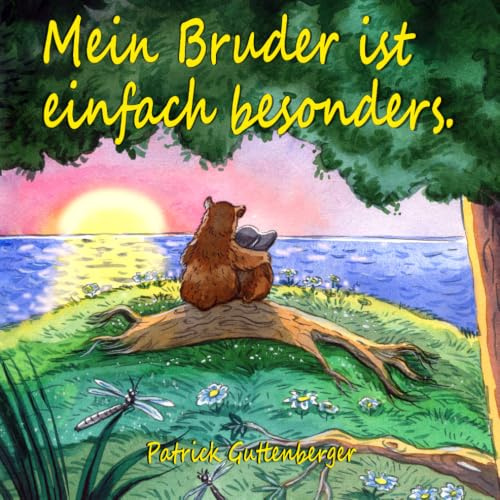 Mein Bruder ist einfach besonders.: Liebevoll farbig illustriertes pädagogisches Kinderbuch zum Thema Leben mit Behinderung. Ideal zum Vorlesen & für Erstleser