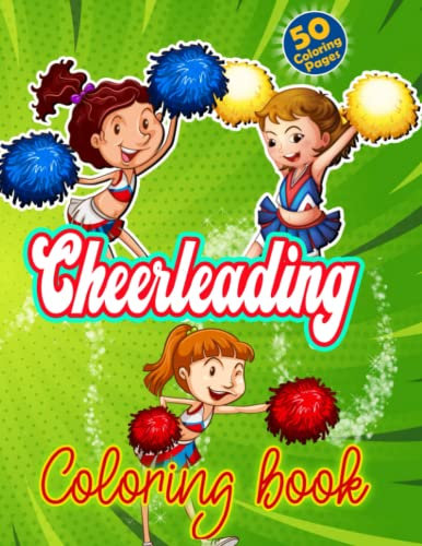 Cheerleading Coloring Book: Kids Cheerleading Book With 50+ High Quality Coloring Pages For Relaxation And Stress Relief