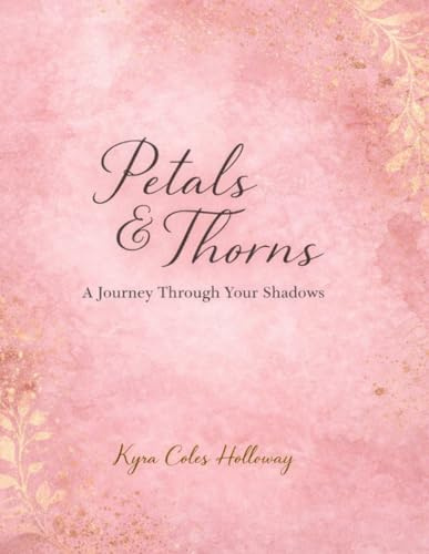 Petals & Thorns: A Journey Through Your Shadows