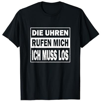 Die Uhren Rufen Mich Ich Muss Los - Uhrmacher T-Shirt