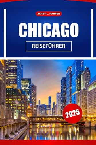 Chicago Reiseführer 2025: Erkunden Sie historische Sehenswürdigkeiten, Restaurants, die lokale Kultur und praktische Tipps für die Navigation in America City
