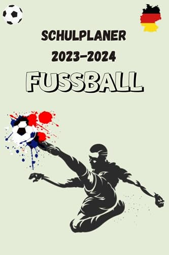 SCHULPLANER 2023-2024 FUSSBALL: Planer für Schüler und Fachkräfte, um ein erfolgreiches Jahr zu planen