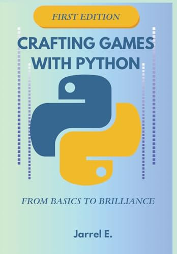 Crafting Games with Python: From Basics to Brilliance: 1