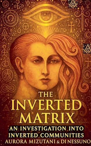 The Inverted Matrix An Investigation into Inverted Communities (The Inverted Matrix Duology, Band 2)