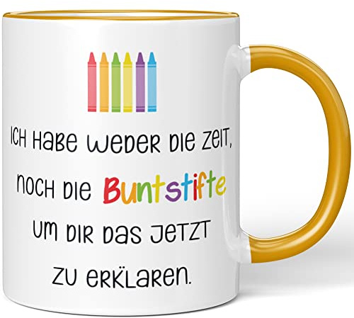 JUNIWORDS Tasse, Ich Habe Weder die Zeit noch die Buntstifte, um dir das das jetzt zu erklären, Wähle Farbe, Dunkelgelb
