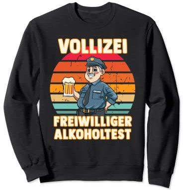 Freiwilliger Alkoholtest - Lustiger Vollizei Beamter Bier Sweatshirt