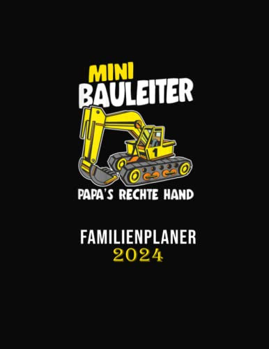 Familienplaner 2024: Mini Bauleiter papas rechte hand| monatsplaner 12 Monate 2024, mit 5 Spalten, Familienplaner von Januar 2024 bis Dezember 2024. Zusatzspalte, Ferientermine, 50 seiten.