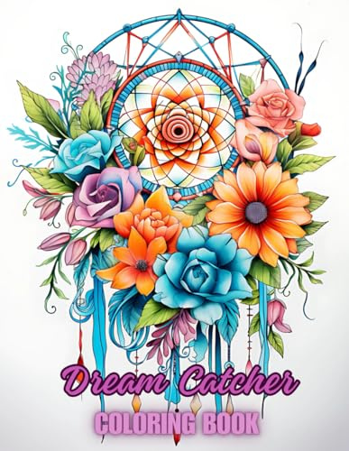 Dream Catcher Coloring Book: 40 Beautiful Dream Catcher Coloring Designs For All Ages, Fun, Relax, Stress Relief 8.5x11 inches