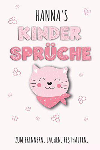 Hanna`s Kinder Sprüche: Hanna Tagebuch für Erste Worte, Sätze, Sprüche, Versprecher aus dem Kindermund, Anekdoten mit über 110 Seiten liniert. ... Kind, Baby oder als Babytagebuch un