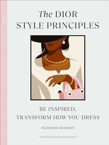 The Dior Style Principles: Be inspired, transform how you dress (English Edition)