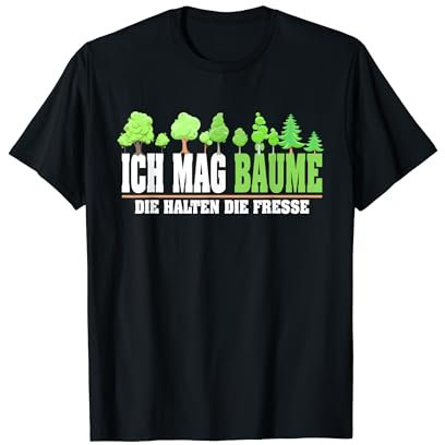 Ich Mag Bäume Die Halten Die Fresse T-Shirt