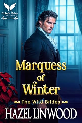 Marquess of Winter: A Historical Regency Romance Novel (The Wild Brides Book 3)