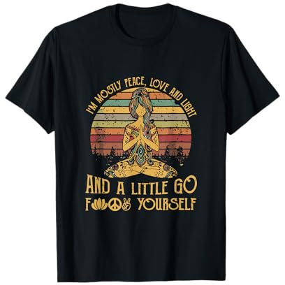 I'm Mostly Peace Love And Light And A Little Go Yoga T-Shirt