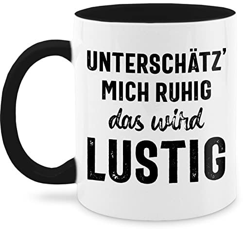 Tasse Tassen 325ml - Statement Sprüche - Unterschätz mich ruhig wird lustig - 325 ml - Schwarz - büro spruchtasse sarkasmus böse haferl arbeit spruchtassen spruch fiesen sprüchen kaffetassen