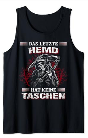 Das letzte Hemd hat keine Taschen lustiges Sarkasmus Tank Top