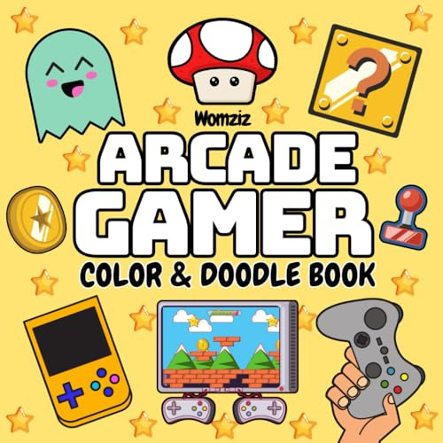 Arcade Gamer: Color & Doodle Book: Coloring Book for Adults, Teens and Children Featuring Bold Easy Designs of Gaming for Relaxation, Mindfulness and Stress-Relief (Gamer Coloring)