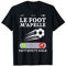 Le Foot M'Apelle Football Maillot Cadeau Footballeur T-Shirt