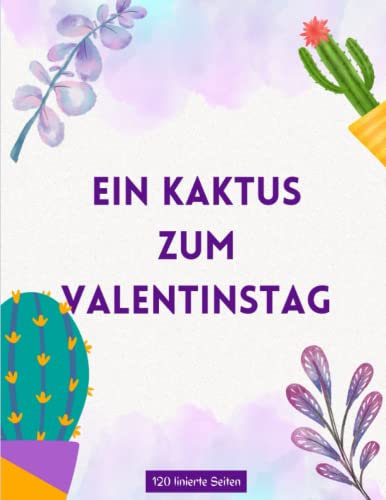 ein kaktus zum valentinstag: Kaktus-Notizbuch zum Valentinstag – Ein Kaktus-Valentinstagsgeschenk für Sie, Ihn, Paare – 120 linierte Seiten Notizbuch für Freundin, Ehefrau, Ehemann und Liebhaber