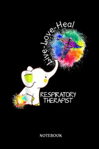 Elephant Notebook: Elephant Live Love Heal Respiratory Therapist Classic | Lined Writing And Notes Journal 120 Pages 6X9