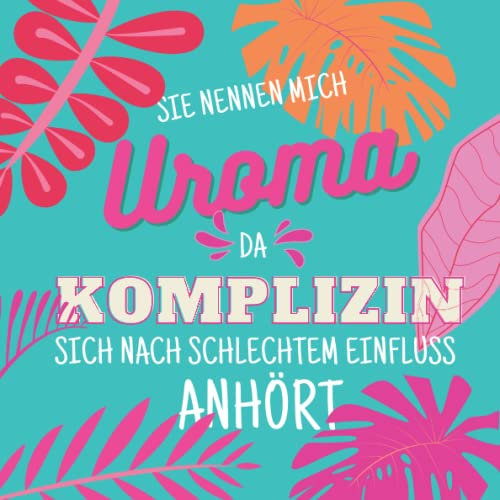 Sie nennen mich Uroma: Notizbuch inkl. To Do Liste | Die perfekte Geschenkidee | lustiges Geschenk für Uromas | lustige Geschenke