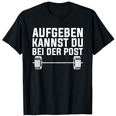 Kraftdreikampf Powerlifting Aufgeben Kannst Du Bei Der Post T-Shirt