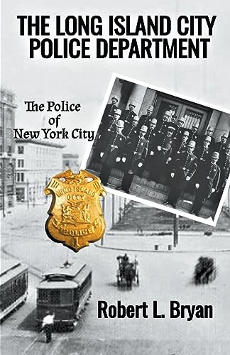 THE LONG ISLAND CITY POLICE DEPARTMENT (The Police of New York City)