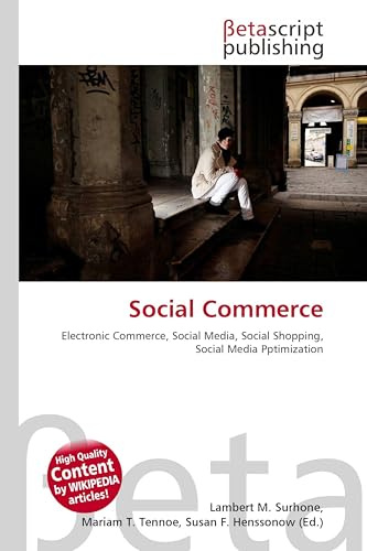 Social Commerce: Electronic Commerce, Social Media, Social Shopping, Social Media Pptimization