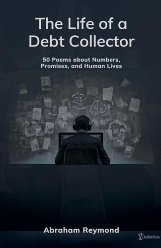 The Life of a Debt Collector (Work and Job Poetry, Band 1)