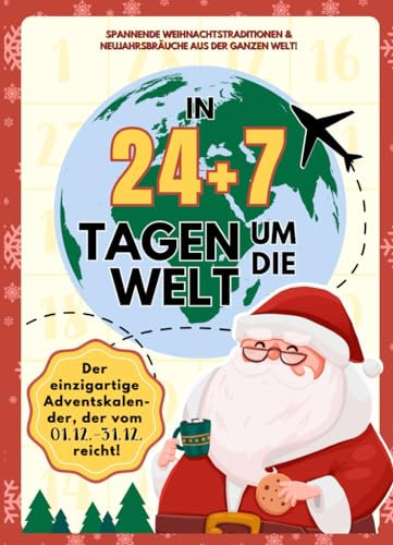 Adventskalender In 24 + 7 Tagen um die Welt | Wissen Kalender für Kinder & Jugendliche von Weihnachten bis Silvester: Entdecke spannende ... 24 + 7 Tage um die Welt - Editionen)