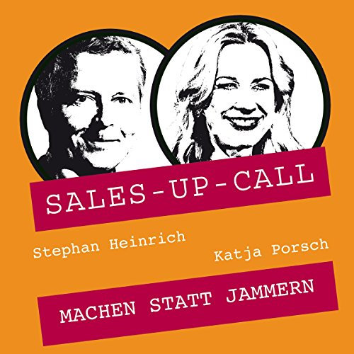 Machen statt Jammern: Sales-up-Call