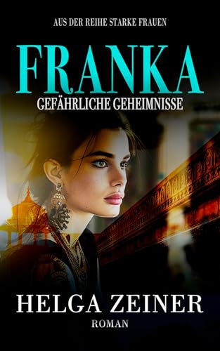 Franka: Gefährliche Geheimnisse