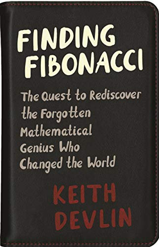 Finding Fibonacci: The Quest to Rediscover the Forgotten Mathematical Genius Who Changed the World (English Edition)