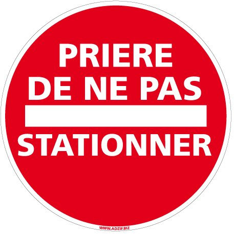 Panneau - Prière de ne Pas Stationner Sens Interdit - Diamètre 250 mm - Plastique Rigide PVC 1 mm - Protection Anti-UV - Très Résistant en Extérieur