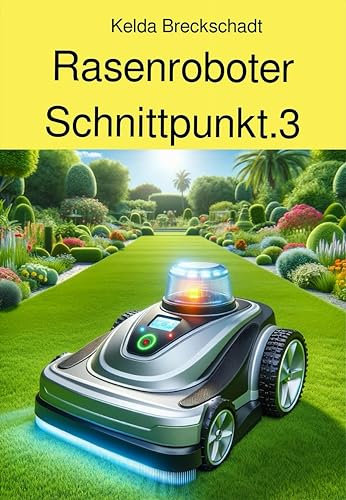 Rasenroboter Schnittpunkt.3: eine fantastische Kurzgeschichte