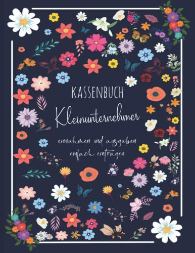 Kassenbuch Kleinunternehmer: Einnahmen und Ausgaben einfach eintragen | Geeignet für Vereine, Selbständige und Kleinunternehmer | (4500+ Einträge) Ausgabenbuch DIN A4