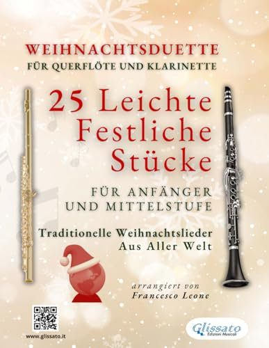 Weihnachtsduette für Querflöte und Klarinette - 25 Leichte Festliche Stücke für Anfänger und Mittelstufe: Traditionelle Weihnachtslieder aus aller Welt