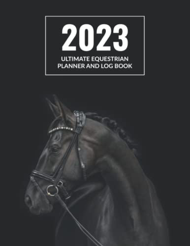 2023 Ultimate Equestrian Planner and Log Book