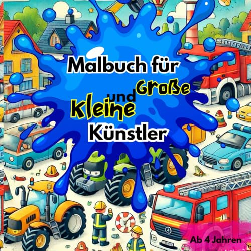 Malbuch für große und kleine Künstler: Entdecke die Welt der Fahrzeuge – Ein buntes Malbuch für kleine Künstler!