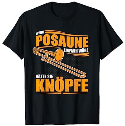 Wenn Posaune einfach wäre hätte sie Knöpfe - Posaunisten T-Shirt