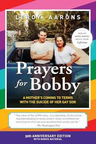 Prayers for Bobby: A Mother's Coming To Terms With The Suicide Of Her Gay Son (30th Anniversary Edition)