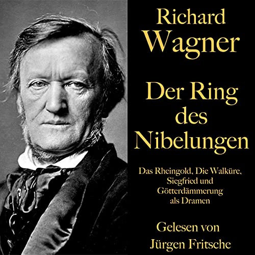 Der Ring des Nibelungen: Das Rheingold, Die Walküre, Siegfried und Götterdämmerung als Dramen