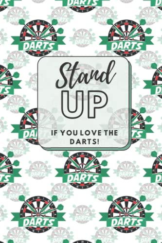 Stand Up If You Love The Darts!: Journal Notebook Diary - Designer Gifts for Darts Lovers Players Fans - Green Edition 1